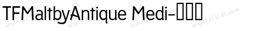 TFMaltbyAntique Medi字体转换
